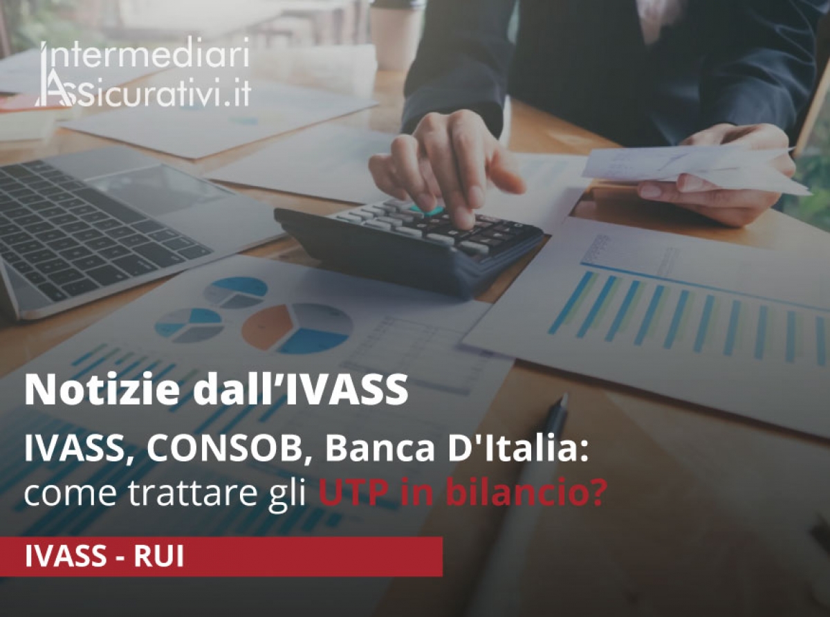 IVASS, CONSOB, Banca D'Italia: come trattare gli UTP in bilancio?